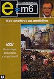 [DVD] E=M6 : Nos ancêtres au quotidien