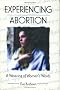 Experiencing Abortion: A Weaving of Women's Words (Haworth Innovations in Feminist Studies)