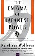 The Enigma of Japanese Power: People and Politics in a Stateless Nation (Vintage)