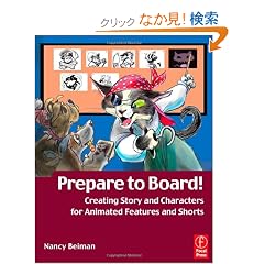 Prepare to Board! Creating Story and Characters for Animated Features and Shorts: 2nd Edition