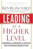 [Book] Leading at a Higher Level: Blanchard on Leadership and Creating High Performing Organizations
