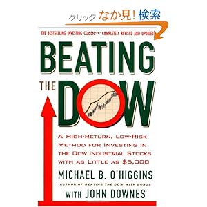 【クリックでお店のこの商品のページへ】Beating The Dow Revised Edition: A High-Return, Low-Risk Method for Investing in the Dow Jones Industrial Stocks with as Little as $5,000: Michael B. O’Higgins, John Downes: 洋書