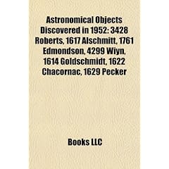 Astronomical Objects Discovered in 1952: 3428 Roberts, 1617 Alschmitt, 1761 Edmondson, 4299 Wiyn, 1614 Goldschmidt, 1622 Chacornac, 1629 Pecker