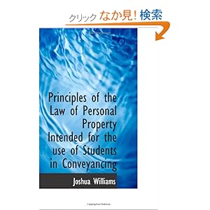 【クリックでお店のこの商品のページへ】Principles of the Law of Personal Property Intended for the use of Students in Conveyancing: Joshua Williams: 洋書