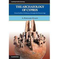 The Archaeology of Cyprus: From Earliest Prehistory through the Bronze Age (Cambridge World Archaeology)