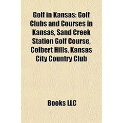 Golf in Kansas: Golf Clubs and Courses in Kansas, Sand Creek Station Golf Course, Colbert Hills, Kansas City Country Club