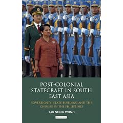 Post-Colonial Statecraft in South East Asia: Sovereignty, State Building and the Chinese in the Philippines