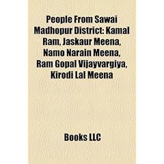 People from Sawai Madhopur District: Kamal RAM, Jaskaur Meena, Namo Narain Meena, RAM Gopal Vijayvargiya, Kirodi Lal Meena