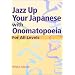 Japanese (3): Onomatopoeia and colloquial Japanese