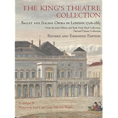 The King's Theatre Collection: Ballet and Italian Opera in London, 1706-1883, Revised Edition (Houghton Library Publications)