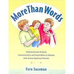 More Than Words: A Guide to Helping Parents Promote Communication and Social Skills in