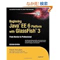 Beginning Java EE 6 Platform With Glassfish 3: From Novice to Professional (Expert's Voice in Java Technology)