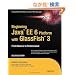 Beginning Java EE 6 Platform With Glassfish 3: From Novice to Professional (Expert's Voice in Java Technology)