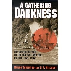 A Gathering Darkness: The Coming of the War to the Far East and the Pacific 1921-1942 (Total War:New Perspectives on World War II, 3)