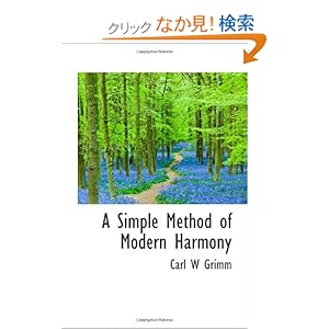 【クリックでお店のこの商品のページへ】A Simple Method of Modern Harmony: Carl W Grimm: 洋書