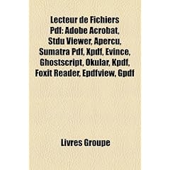 Lecteur de Fichiers PDF: Adobe Acrobat, Stdu Viewer, Aperu, Sumatra PDF, Xpdf, Evince, Ghostscript, Okular, Kpdf, Foxit Reader, Epdfview, Gpdf