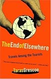 [Book] End of Elsewhere, The: Travels Among the Tourists