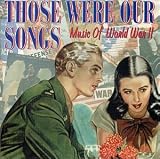 [Music] Those Were Our Songs: Music of World War II