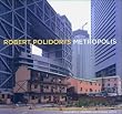 Robert Polidori's Metropolis: With Martin C. Pedersen and Criswell Lappin