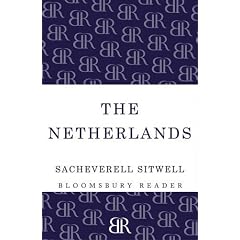 The Netherlands: A Study of Some Aspects of Art, Costume and Social Life. Sacheverell Sitwell