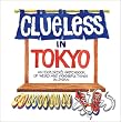 Clueless In Tokyo: Explorer's Sketchbook Of Weird And Wonderful Things In Japan