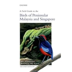 A Field Guide to the Birds of Peninsular Malaysia and Singapore