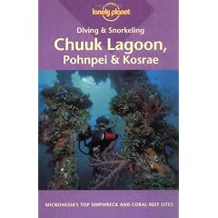 Lonely Planet Diving and Snorkeling Chuuk Lagoon, Pohnpei and Kosrae (Lonely Planet Diving and Snorkeling Guides)