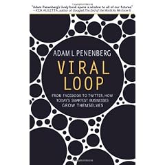 Viral Loop: From Facebook to Twitter, How Today's Smartest Businesses Grow Themselves