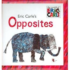 Eric Carle's Opposites (The World of Eric Carle)