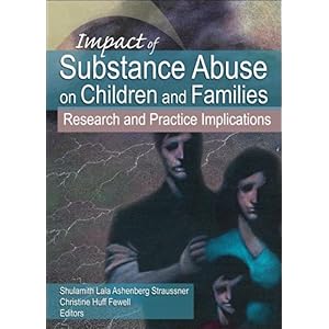 【クリックで詳細表示】Impact of Substance Abuse on Children and Families： Research and Practice Implications (Haworth Social Work Practice) [ハードカバー]