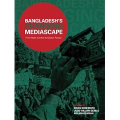 Bangladesh's Changing Mediascape: From State Control to Market Forces