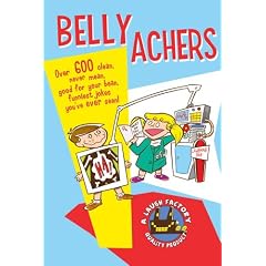 Belly Achers: Over 600 Clean, Never Mean, Good for Your Bean, Funniest Jokes You�fve Ever Seen.