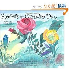 Flowers For Grandpa Dan: A Gentle Story To Help Children Understand Alzheimer's Disease