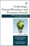 Technology, Natural Resources and Economic Growth: Improving the Environment for a Greener Future (New Horizons in Environmental and Economic Issues)