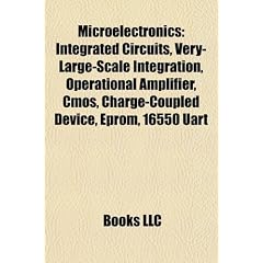 Microelectronics: Integrated Circuits, Very-Large-Scale Integration, Operational Amplifier, CMOS, Charge-Coupled Device, Eprom, 16550 Ua