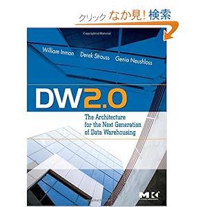 【クリックでお店のこの商品のページへ】DW 2.0: The Architecture for the Next Generation of Data Warehousing (Morgan Kaufman Series in Data Management Systems): W.H. Inmon, Derek Strauss, Genia Neushloss: 洋書
