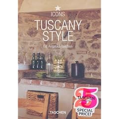 Tuscany Style: Landscapes, Terraces & Houses : Interiors Details (Taschen 25th Anniversary Icon Series)