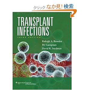 【クリックでお店のこの商品のページへ】Transplant Infections: Raleigh A. Bowden MD, Per Ljungman MD PhD, David R. Snydman MD: 洋書