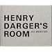 HENRY DARGER'S ROOM