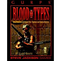 Gurps Blood Types: Dark Predators and Deadly Prey: Vampires and Vampire Hunters (GURPS: Generic Universal Role Playing System)
