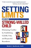 [Book] Setting Limits with Your Strong-Willed Child: Eliminating Conflict by Establishing CLEAR, Firm, and Respectful Boundaries