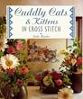 Cuddly Cats and Kittens in Cross Stitch (The Cross Stitch Collection)