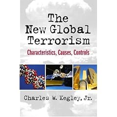 New Global Terrorism, The: Characteristics, Causes, Controls