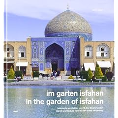 In the Gardens of Isfahan: Islamic Architecture from 16th to 18th Century