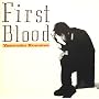 FIRST BLOOD ~ �����N�L