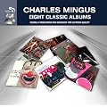 CHARLES MINGUS : EIGHT CLASSIC ALBUMS
