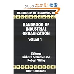 【クリックでお店のこの商品のページへ】Handbook of Industrial Organization (Handbooks in Economics 10): Richard Schmalensee, Robert Willig: 洋書