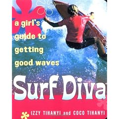 Surf Diva: A Girl's Guide To Getting Good Waves