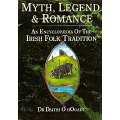 Myth, Legend, and Romance: An Encyclopaedia of Irish Folk Tradition
