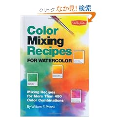 Color Mixing Recipes for Watercolor: Mixing Recipes for More Than 450 Color Combinations